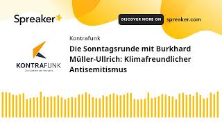 Die Sonntagsrunde mit Burkhard MüllerUllrich Klimafreundlicher Antisemitismus [upl. by Mendie]