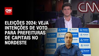 Eleições 2024 veja intenções de voto para prefeituras de capitais no Nordeste  BRASIL MEIODIA [upl. by Conger]