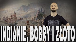 Indianie bobry i złoto  Dziki Zachód Historia Bez Cenzury [upl. by Eelik184]