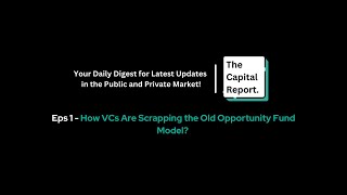 How VCs Are Scrapping the Old Opportunity Fund Model  The Capital Report [upl. by Pozzy]