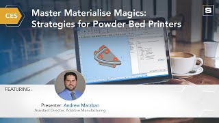 CES Master Materialise Magics Strategies for Powder Bed Printers [upl. by Novaat244]