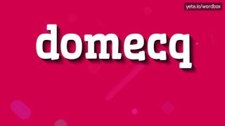 DOMECQ  HOW TO PRONOUNCE IT [upl. by Leandra748]