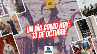 Un día como hoy 13 de octubre efemérides undíacomohoy [upl. by Awe]