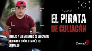 El caso de quotEl pirata de Culiacánquot Criminalista Nocturno [upl. by Ploch]