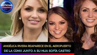 Angélica Rivera aparece en Aeropuerto de la CDMX junto a su hija Sofía Castro y reparte selfies [upl. by Bevon]