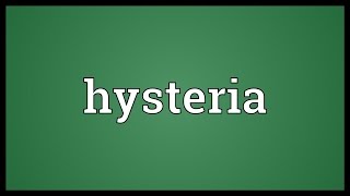 Hysteria Meaning [upl. by Thorlay]