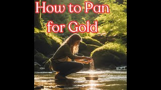 The Complete Beginners Guide to Gold Panning [upl. by Emelen947]