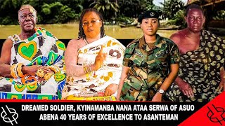 DREAMED SOLDIER KYINAMANBA NANA ATAA SERWA OF ASUO ABENA 40 YEARS OF EXCELLENCE TO ASANTEMAN [upl. by Arannahs289]