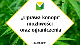 Uprawa konopi  możliwości oraz ograniczenia 30102024 r [upl. by Yadrahc]