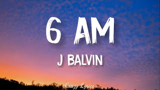 6 AM  J Balvin  ft Farruko Official Lyrics Video [upl. by Asteria]