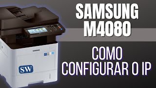 Como alterar endereço IP da impressora Samsung M4080 [upl. by Erdna]