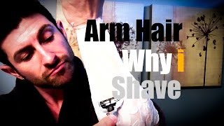 Arm Hair Why I Shave How To Shave Your Arms Tutorial [upl. by Nwahsan693]