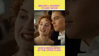 Beautiful moment titanic movie✨Jack is bewildered by the upper class katewinslet leonardodicaprio [upl. by Enyedy]