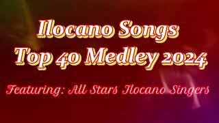 Ilocano Songs Top 40 Medley 2024 Featuring All Stars Ilocano Singers [upl. by Arad]