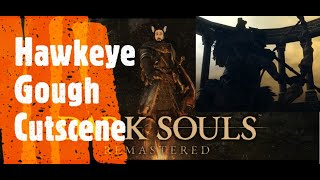 Dark Souls Remastered Hawkeye Gough Cutscene [upl. by Balkin]