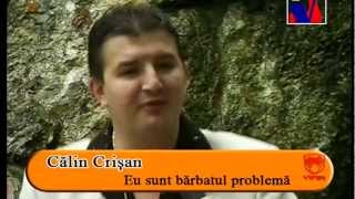 Calin Crisan  Eu sunt barbatul problema [upl. by Gnak]