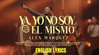 Alex Marquez  YA YO NO SOY EL MISMO ENGLISH LYRICS Musica Cristiana [upl. by Bartram]