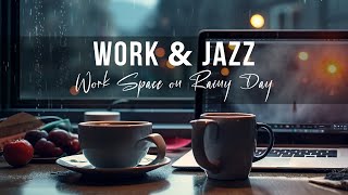 Work with Bossa Nova Jazz Music on Rainy Day  Relaxing Coffee Cup Backgroung Music for Work Study [upl. by Leah]