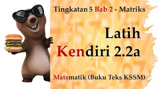 Matematik Tingkatan 5 KSSM Bab 2  Matriks  Latih Kendiri 22a [upl. by Ardnayek]