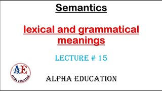 lexical and grammatical meaning in Semantics lec  15  Dimensions of meaning  semantics [upl. by Schmitt]