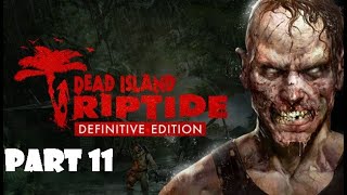 Santa Maria Mission  Dead Island Riptide Gameplay  Part 11 [upl. by Tnairb647]