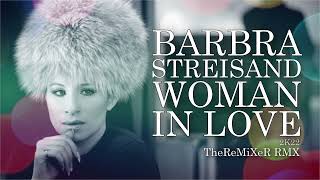 BARBRA STREISAND  WOMAN IN LOVE 2K22 TheReMiXeR RMX [upl. by Ahseiuqal]