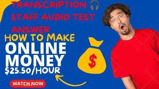 Transcription 🎧staff audio test answers how to make 2550 per hour trending makemoneyonline [upl. by Troy401]