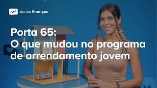 Porta 65 O que mudou no programa de arrendamento jovem [upl. by Robbie]