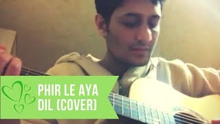 Phir Le Aya Dil Cover  Musafir Ariyan [upl. by Dzoba]