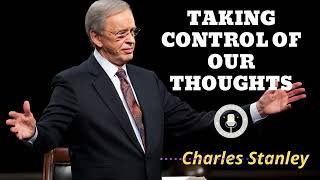 TAKING CONTROL OF OUR THOUGHTS Pastor Charles Stanley [upl. by Kliment]