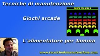 Arcade  Alimentatore Jamma  Riparare i 12V  Tecniche di Manutenzione [upl. by Adniroc]