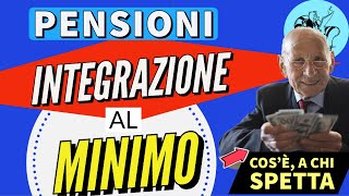 🌏 PENSIONI 👉 INTEGRAZIONE AL MINIMO❗️COSÈ e A CHI SPETTA 💰 ✅ [upl. by Whiffen]