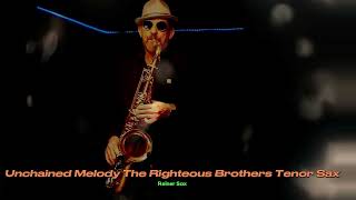 The Righteous Brothers Unchained Melody Tenor Sax Cover [upl. by Flip235]