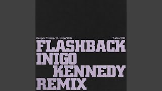 Flashback Inigo Kennedy Remix [upl. by Dnalor629]