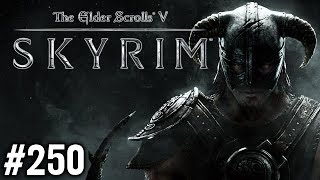 Stephen Plays Skyrim 250 [upl. by Drofnats]