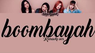 BLACKPINK  붐바야BOOMBAYAH  Karaoke ver ENG RAP [upl. by Laurene720]