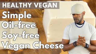 How To Make Easy Healthy Vegan Cheese  Oilfree Soyfree [upl. by Aserej]