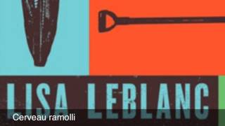 Lisa LeBlanc • Cerveau ramolli [upl. by Anidualc]