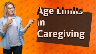 Is there an age limit for caregivers in Canada [upl. by Ahselak]