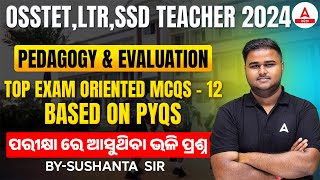 OSSTET LTR SSD Teacher 2024  Pedagogy amp Evaluation  Top MCQs by Sushanta Sir 12 [upl. by Enaht]