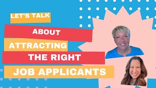 Lets Talk About Attracting the Right Job Applicants [upl. by Devi]