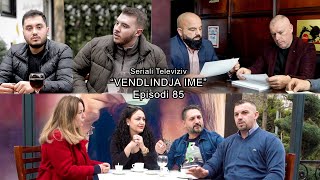 Seriali quotVendlindja Imequot Episodi 85 [upl. by Valaria]