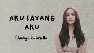 Chintya Gabriella  Aku Sayang Aku Lirik [upl. by Sulrac266]