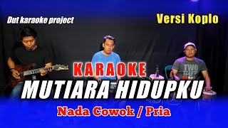 MUTIARA HIDUPKU KARAOKE NADA COWOK  PRIA RHOMA IRAMA VERSI KOPLO [upl. by Gusty295]