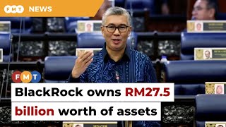 BlackRock owns RM275bil worth of assets in Malaysia says Tengku Zafrul [upl. by Ybab]