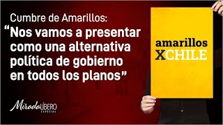 Cumbre de Amarillos Nos vamos a presentar como alternativa política de gobierno en todos los planos [upl. by Nauhs742]