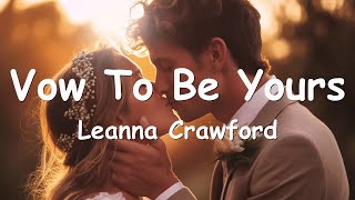 Leanna Crawford  Vow To Be Yours Lyrics 💗♫ [upl. by Sill]