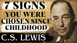 Chosen Ones 7 Clear Signs from Your Childhood Showed You Were Chosen  CS Lewis [upl. by Emil]