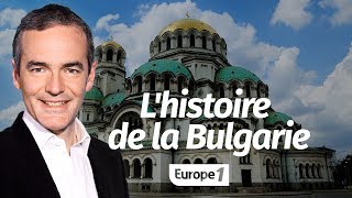 Au cœur de lHistoire Lhistoire de la Bulgarie Franck Ferrand [upl. by Slerahc278]