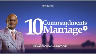 Ten Commandments of Marriage with Gods Servant Nanasei OpokuSarkodie [upl. by Everett]